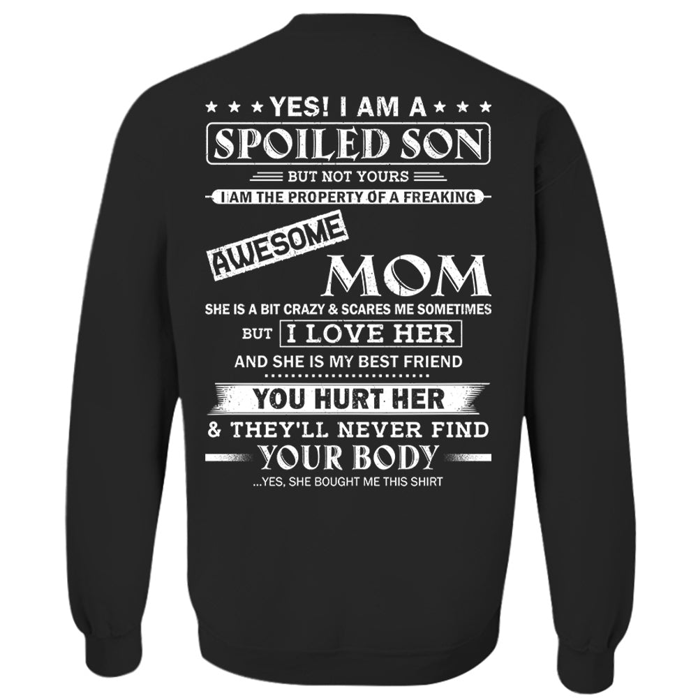 Yes! I Am A Spoiled Son But Not Yours I Am The Property Of A Freaking Awesome Mom Shirt Perfect Gift For Son