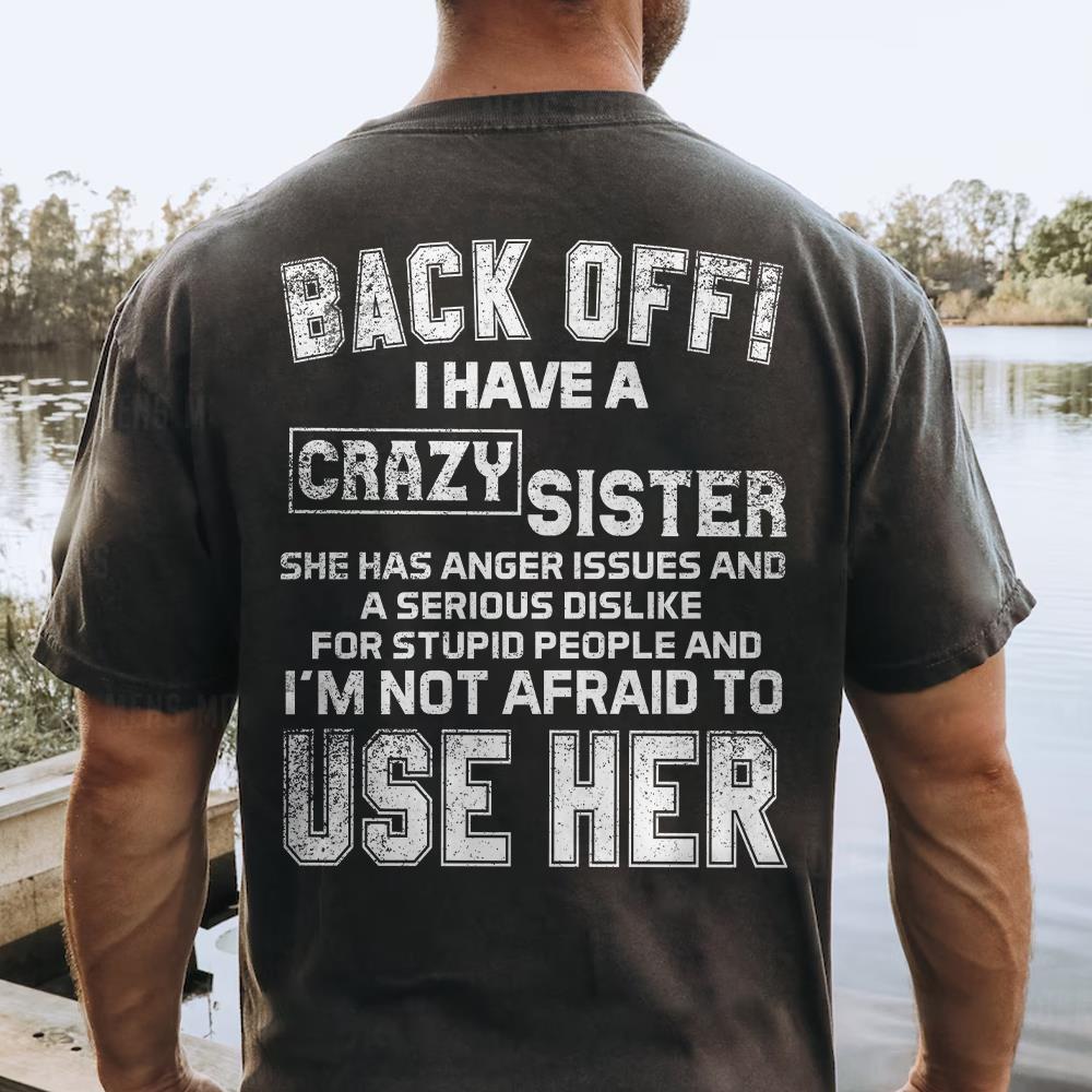Back Off! I Have A Crazy Sister Shirt