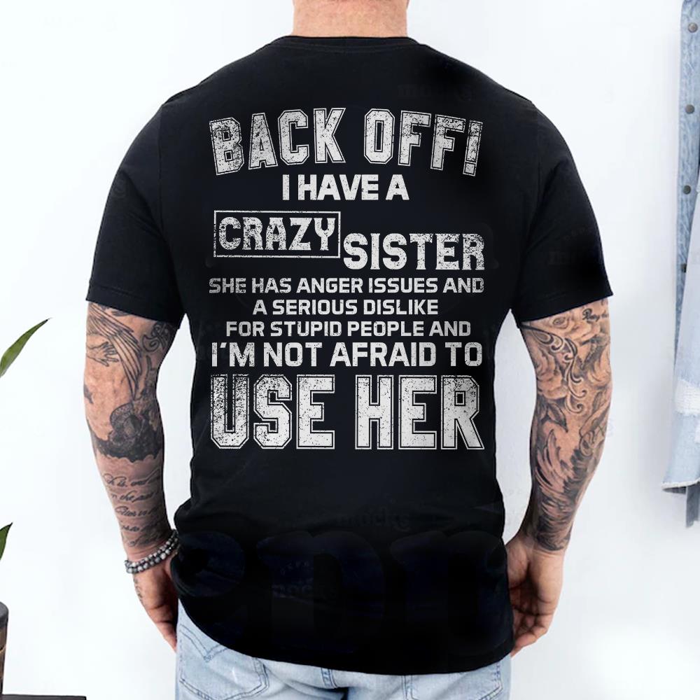Back Off! I Have A Crazy Sister Shirt