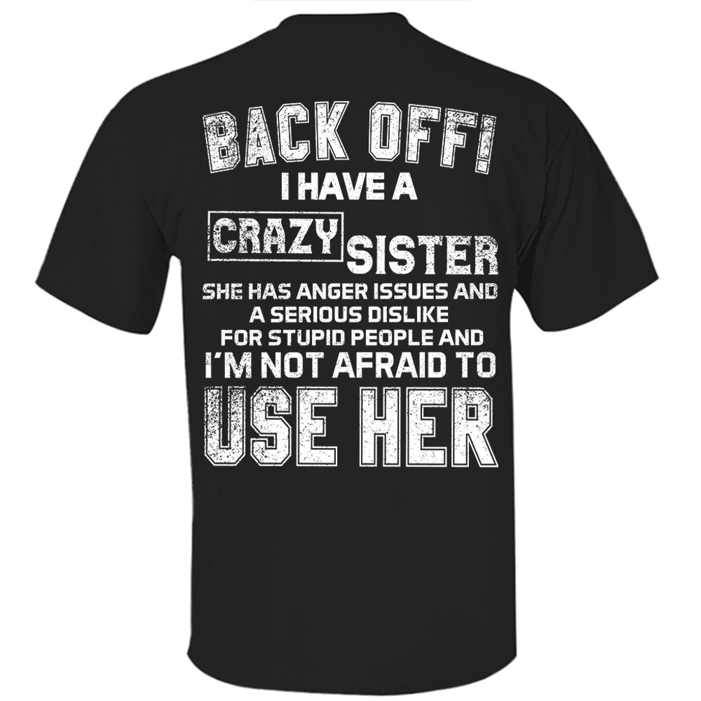 Back Off! I Have A Crazy Sister Shirt