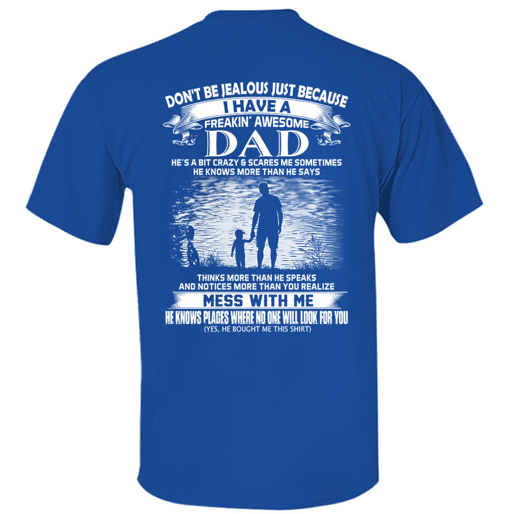 Don't Be Jealous Just Because I Have A Freaking Awesome Dad Shirt Shirt Perfect Gift For Son