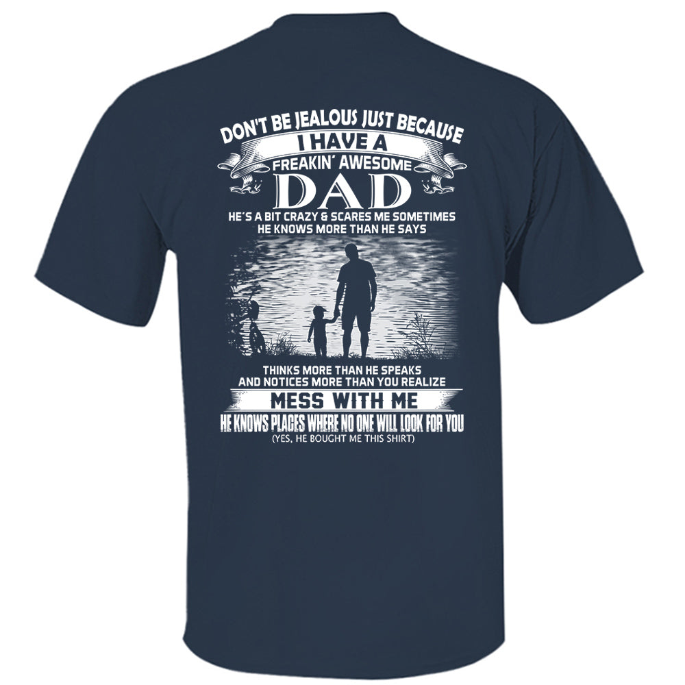 Don't Be Jealous Just Because I Have A Freaking Awesome Dad Shirt Shirt Perfect Gift For Son