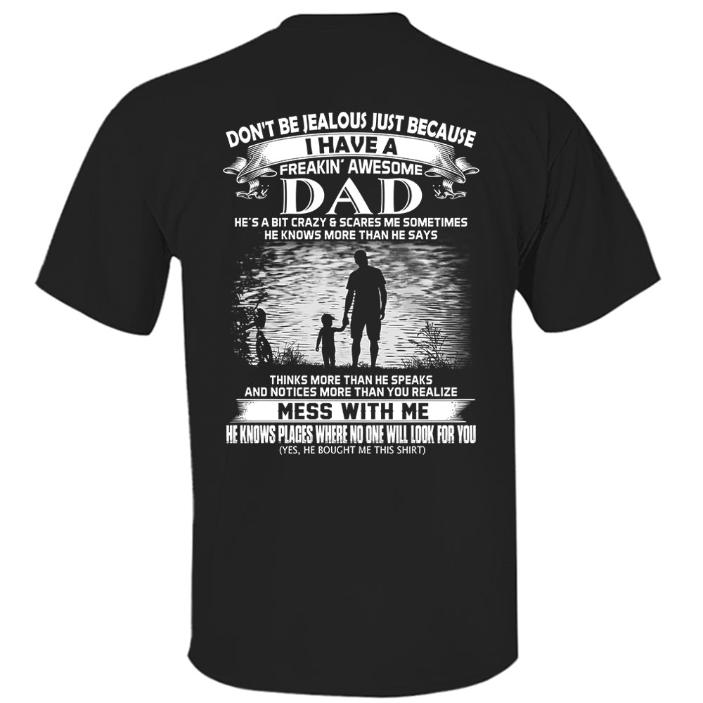 Don't Be Jealous Just Because I Have A Freaking Awesome Dad Shirt Shirt Perfect Gift For Son