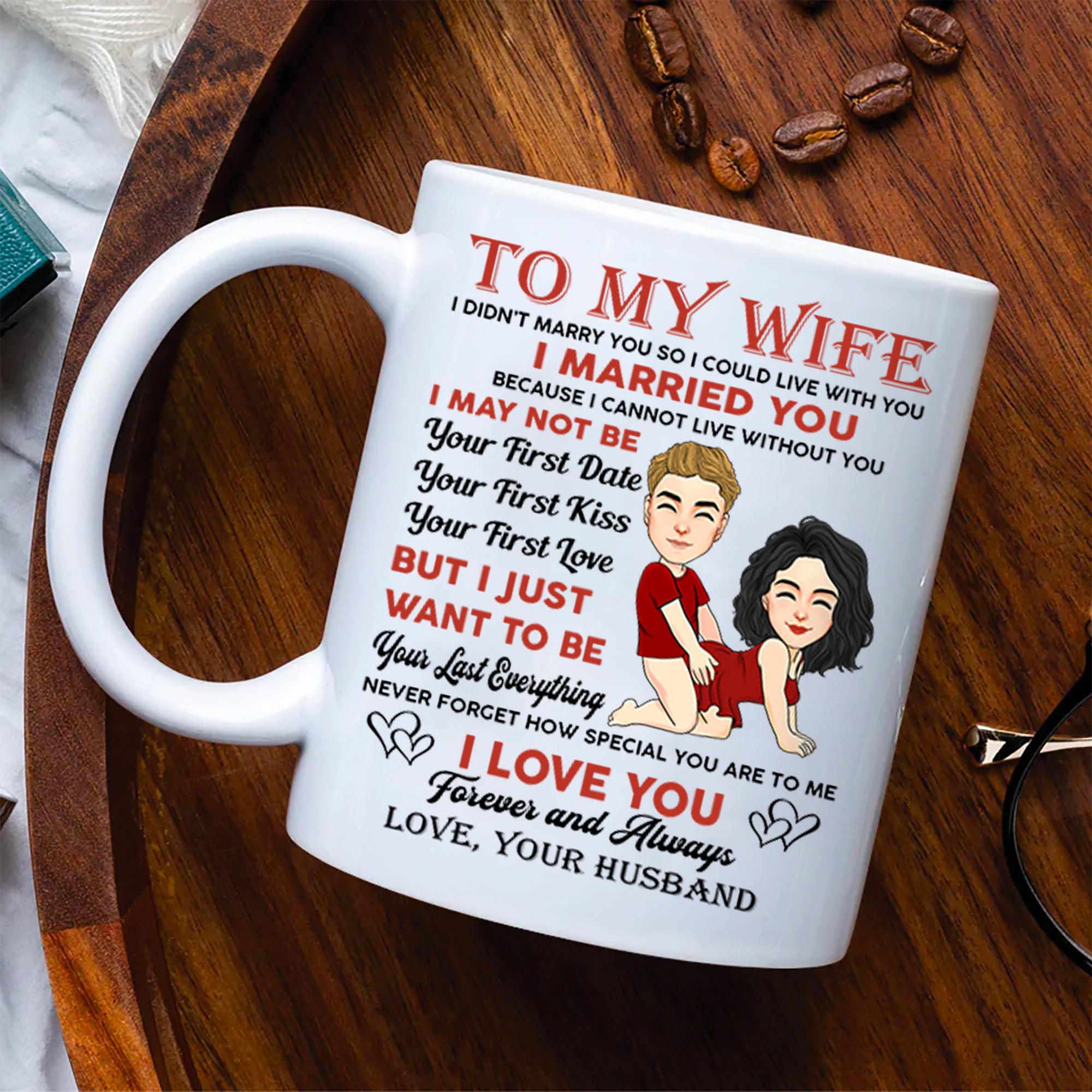 To My Wife I Didn't Marry You So I Could Live With You - Personalized Mug For Couple Tu20