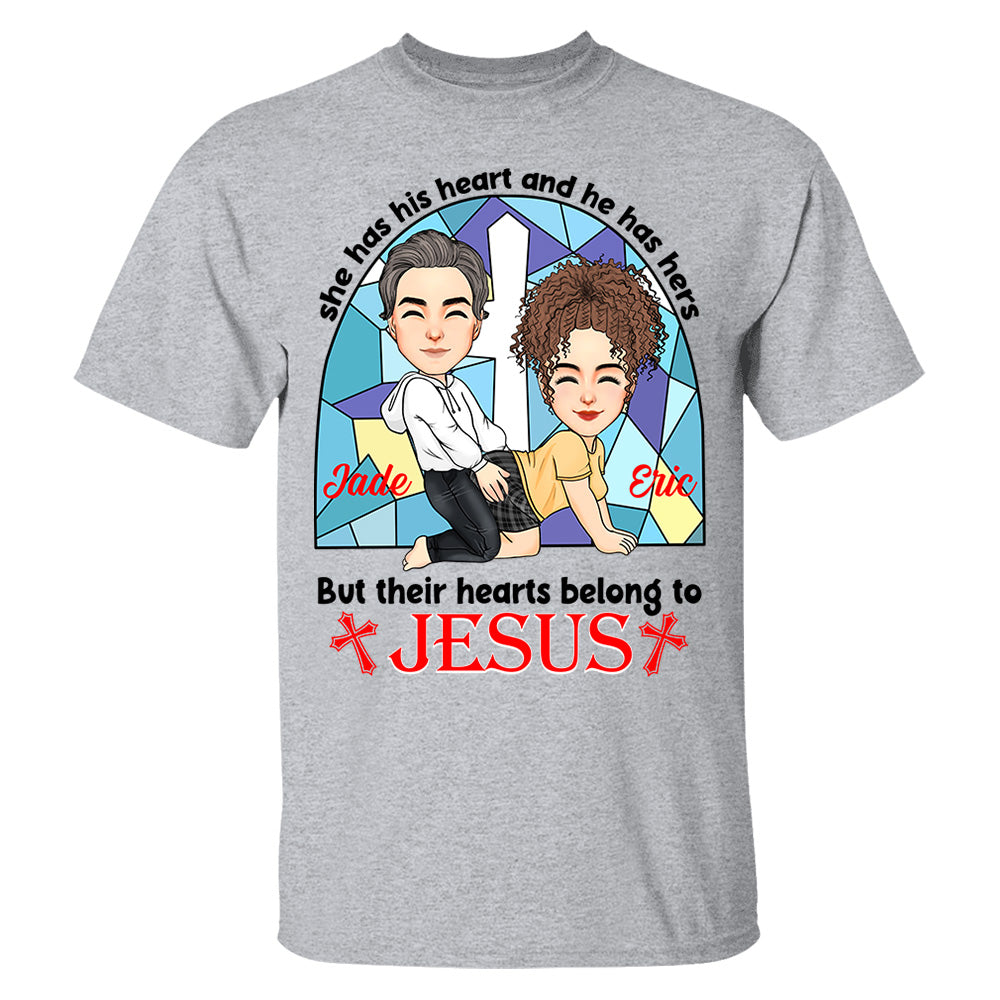 She Has His Heart And He Has Hers But Their Hearts Belong To Jesus - Personalized Shirt For Couple