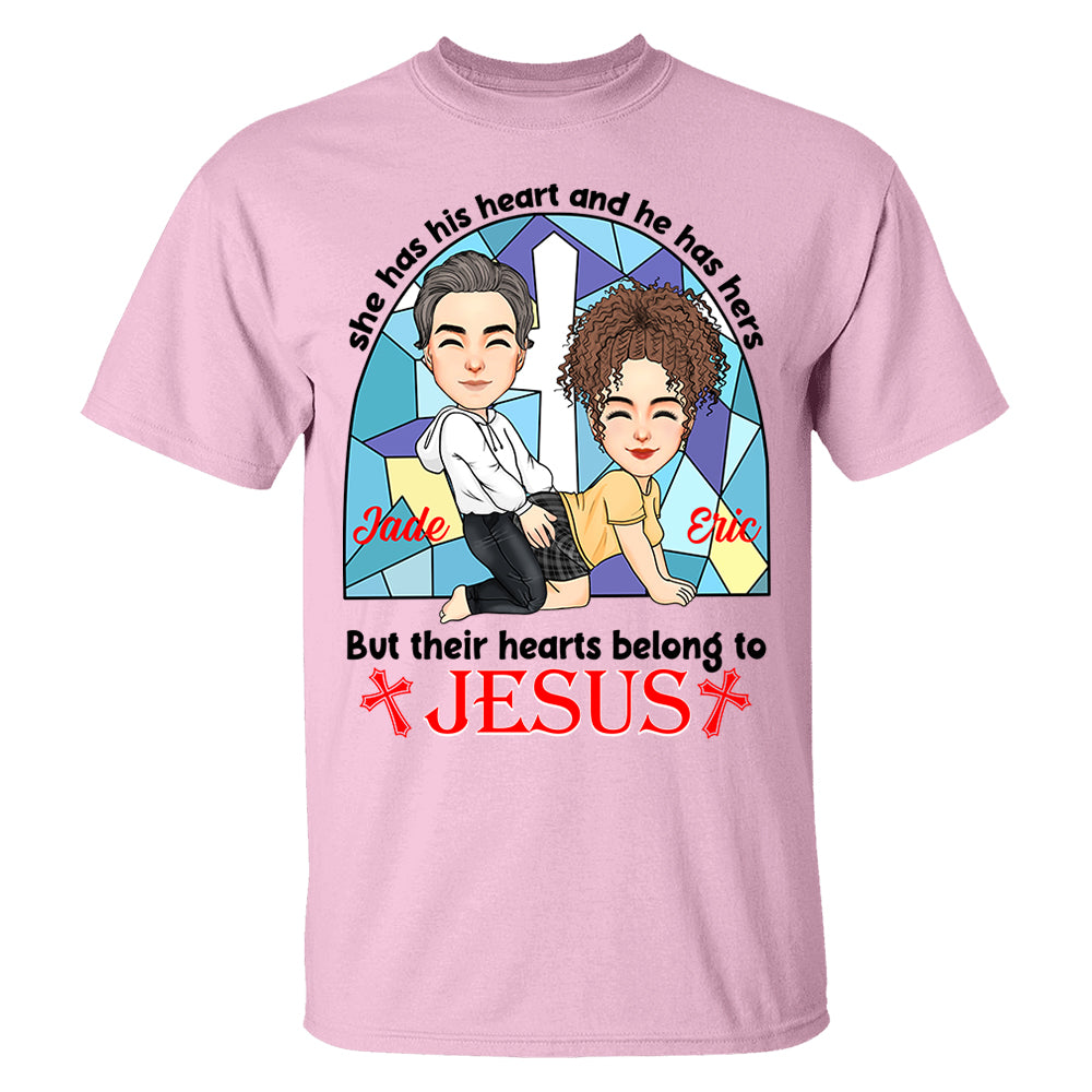 She Has His Heart And He Has Hers But Their Hearts Belong To Jesus - Personalized Shirt For Couple