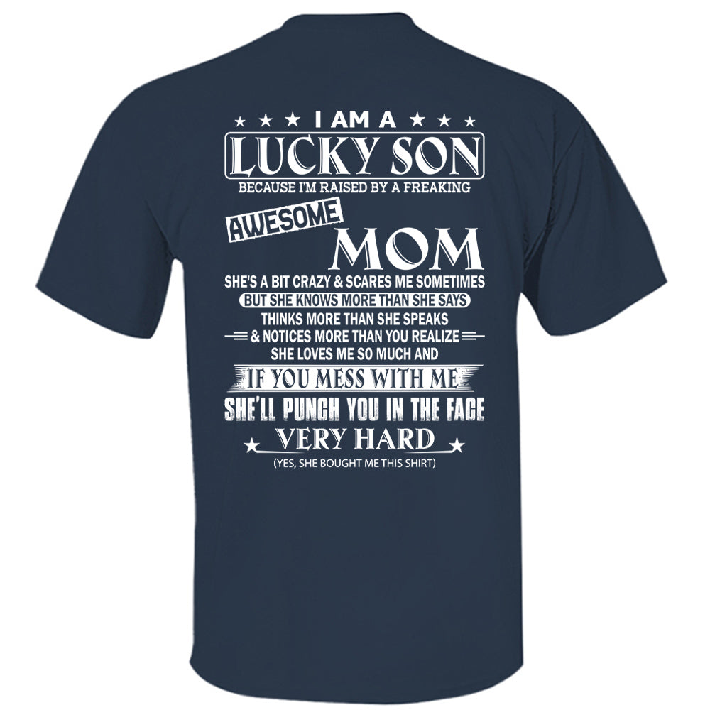I Am A Lucky Son Because I'm Raised By A Freaking Awesome Mom Shirt Shirt Perfect Gift For Son From Mom