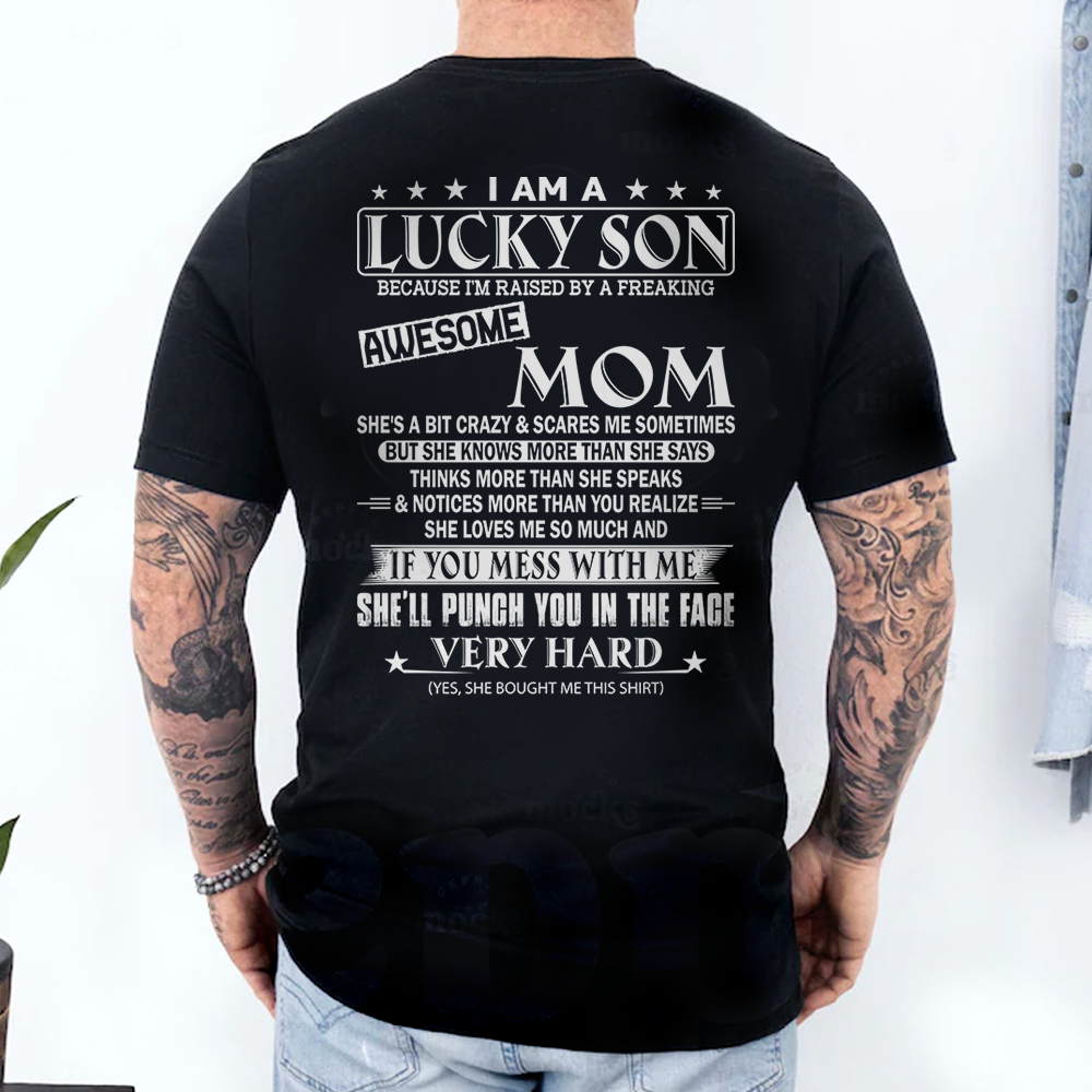 I Am A Lucky Son Because I'm Raised By A Freaking Awesome Mom Shirt Shirt Perfect Gift For Son From Mom