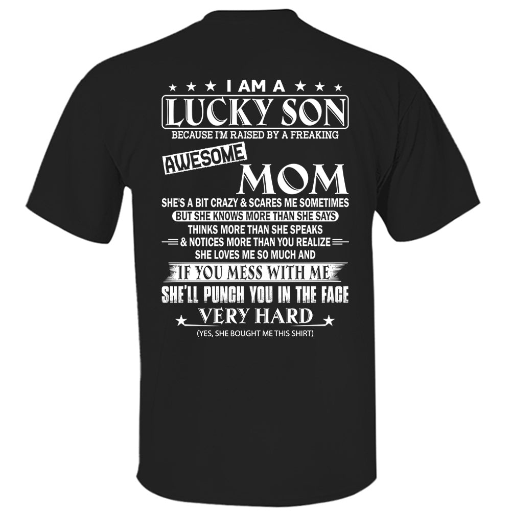 I Am A Lucky Son Because I'm Raised By A Freaking Awesome Mom Shirt Shirt Perfect Gift For Son From Mom
