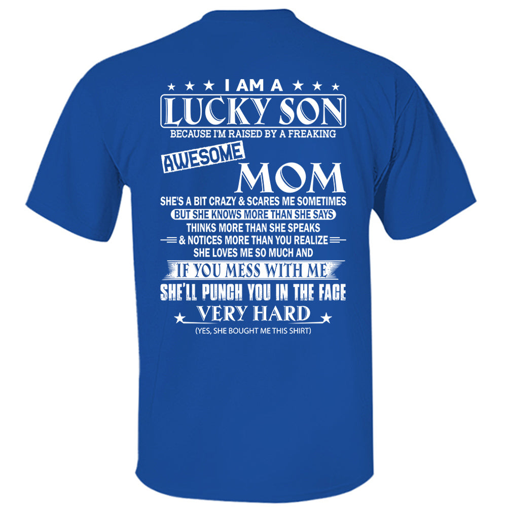 I Am A Lucky Son Because I'm Raised By A Freaking Awesome Mom Shirt Shirt Perfect Gift For Son From Mom