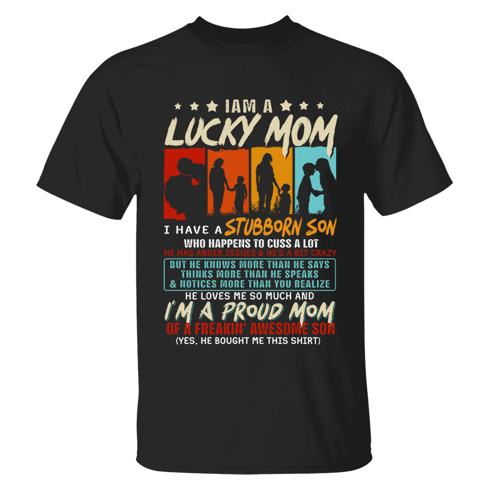 I Am A Lucky Mom I Have A Stubborn Son Shirt Gift For Mom From Son - Mother’s Day Gift