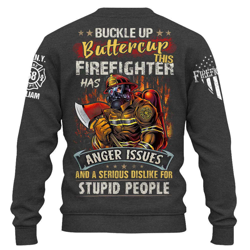 Buckle Up Buttercup This Firefighter Has Anger Issues And A Serious Dislike For Stupid People Custom Shirt For Firefighter K1702