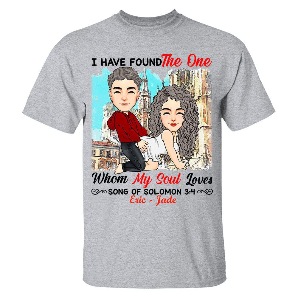 I Have Found The One Whom My Soul Loves Song Of Solomon 3:4 - Personalized Shirt For Couple