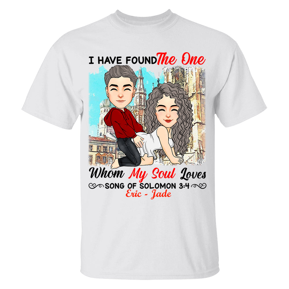 I Have Found The One Whom My Soul Loves Song Of Solomon 3:4 - Personalized Shirt For Couple