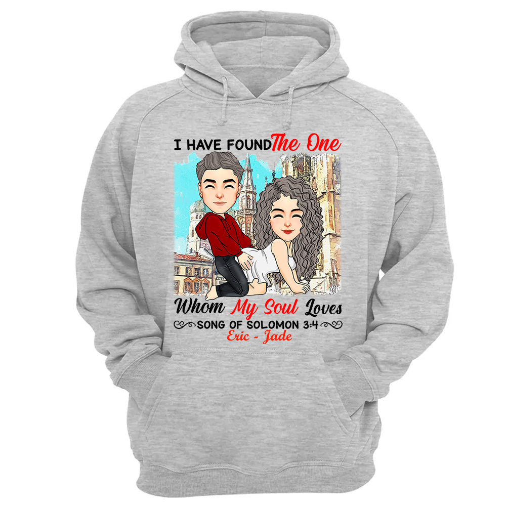 I Have Found The One Whom My Soul Loves Song Of Solomon 3:4 - Personalized Shirt For Couple