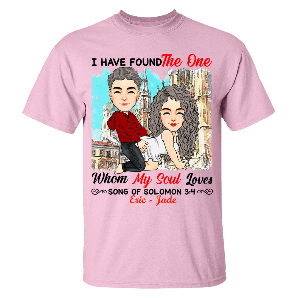 I Have Found The One Whom My Soul Loves Song Of Solomon 3:4 - Personalized Shirt For Couple