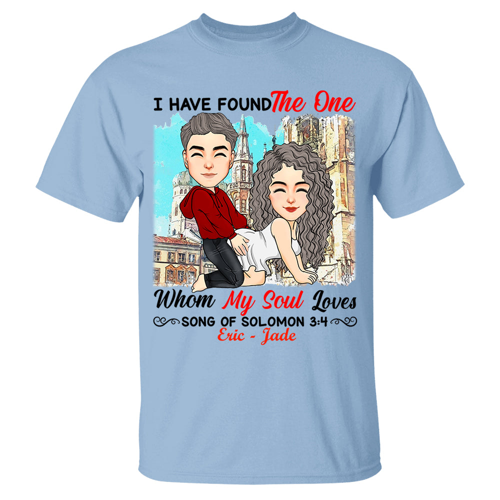 I Have Found The One Whom My Soul Loves Song Of Solomon 3:4 - Personalized Shirt For Couple