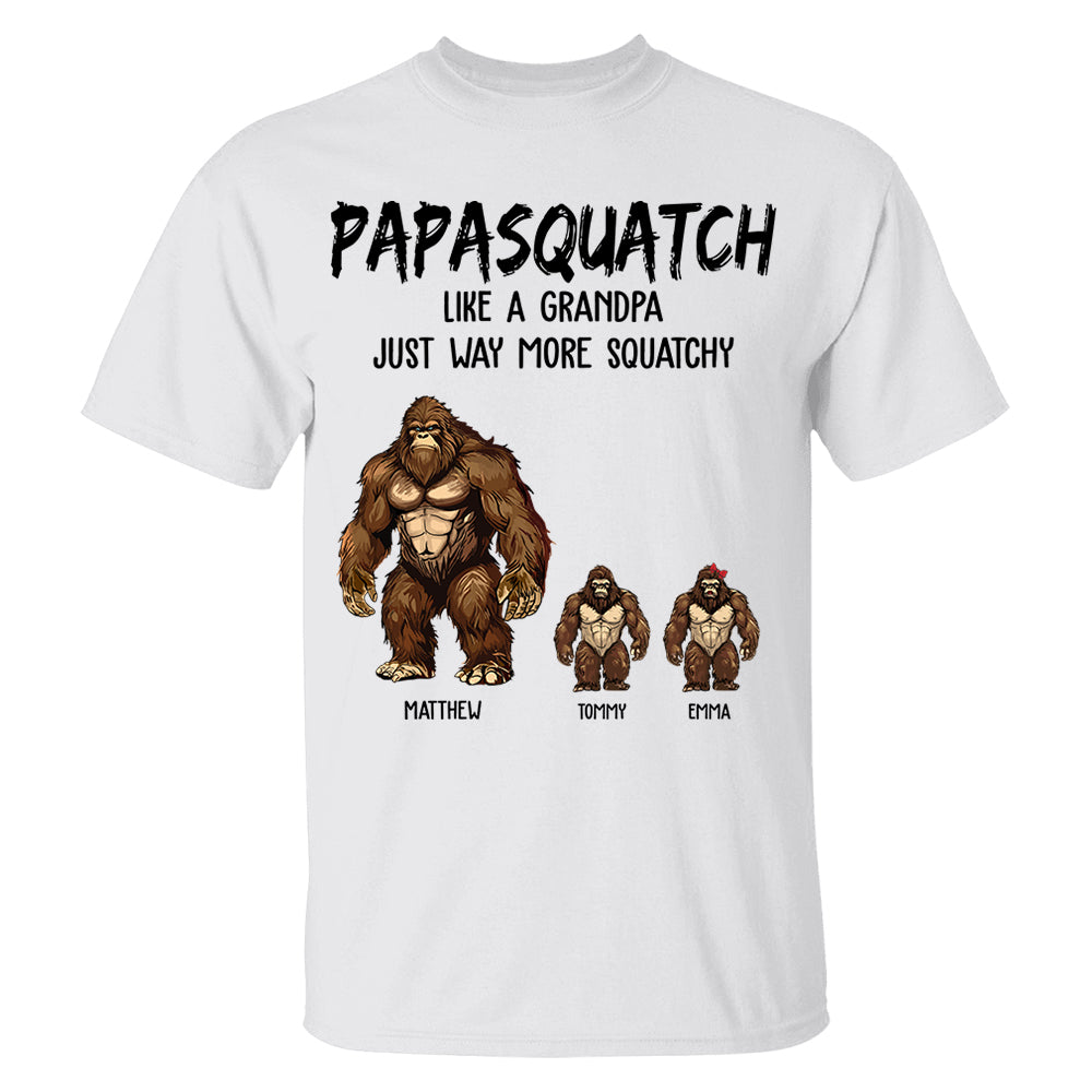 Personalized Papasquatch, Like A Grandpa, Just Way More Squatchy Shirt - Father's Day Gifts