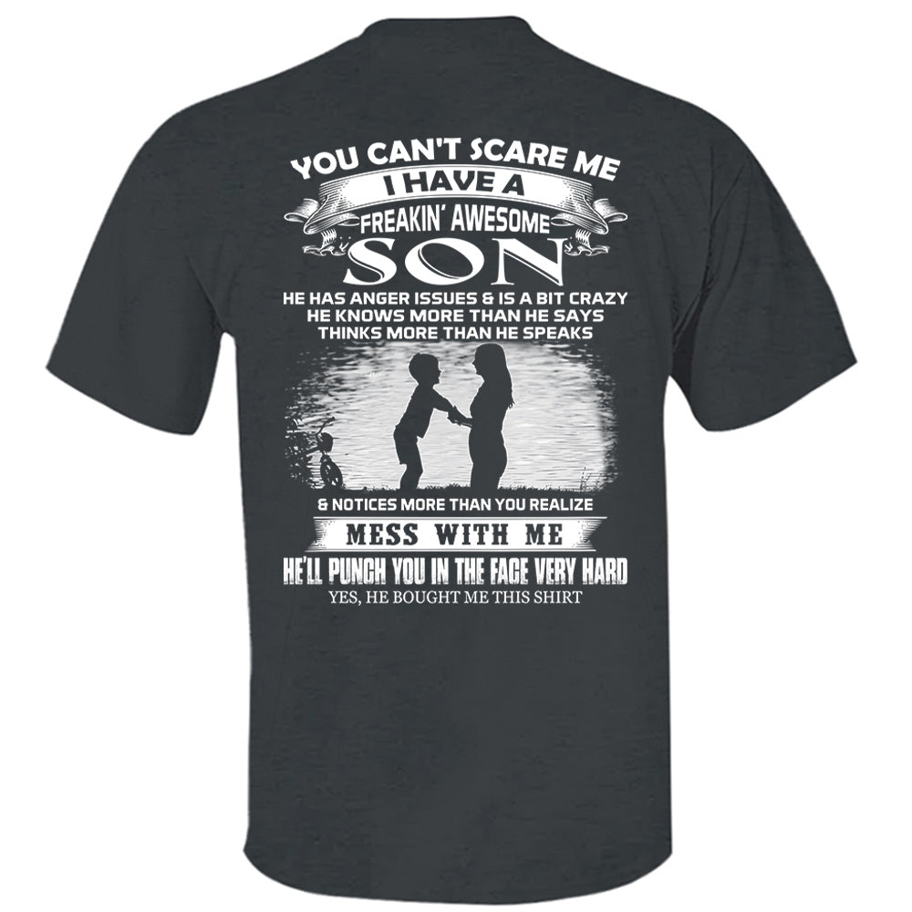 You Can't Scare Me I Have A Freakin' Awesome Son Shirt Shirt Perfect Gift For Mom