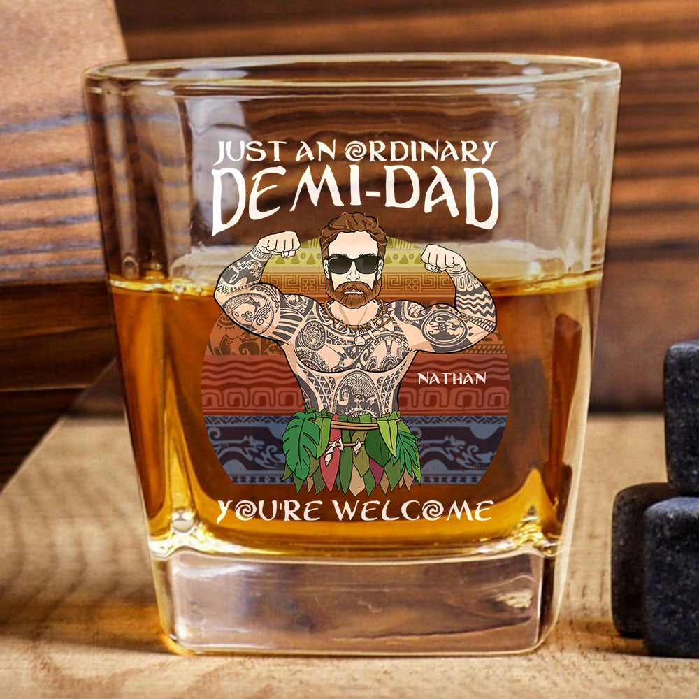 Just An Ordinary Demi Dad You Are Welcome Whiskey Glasses