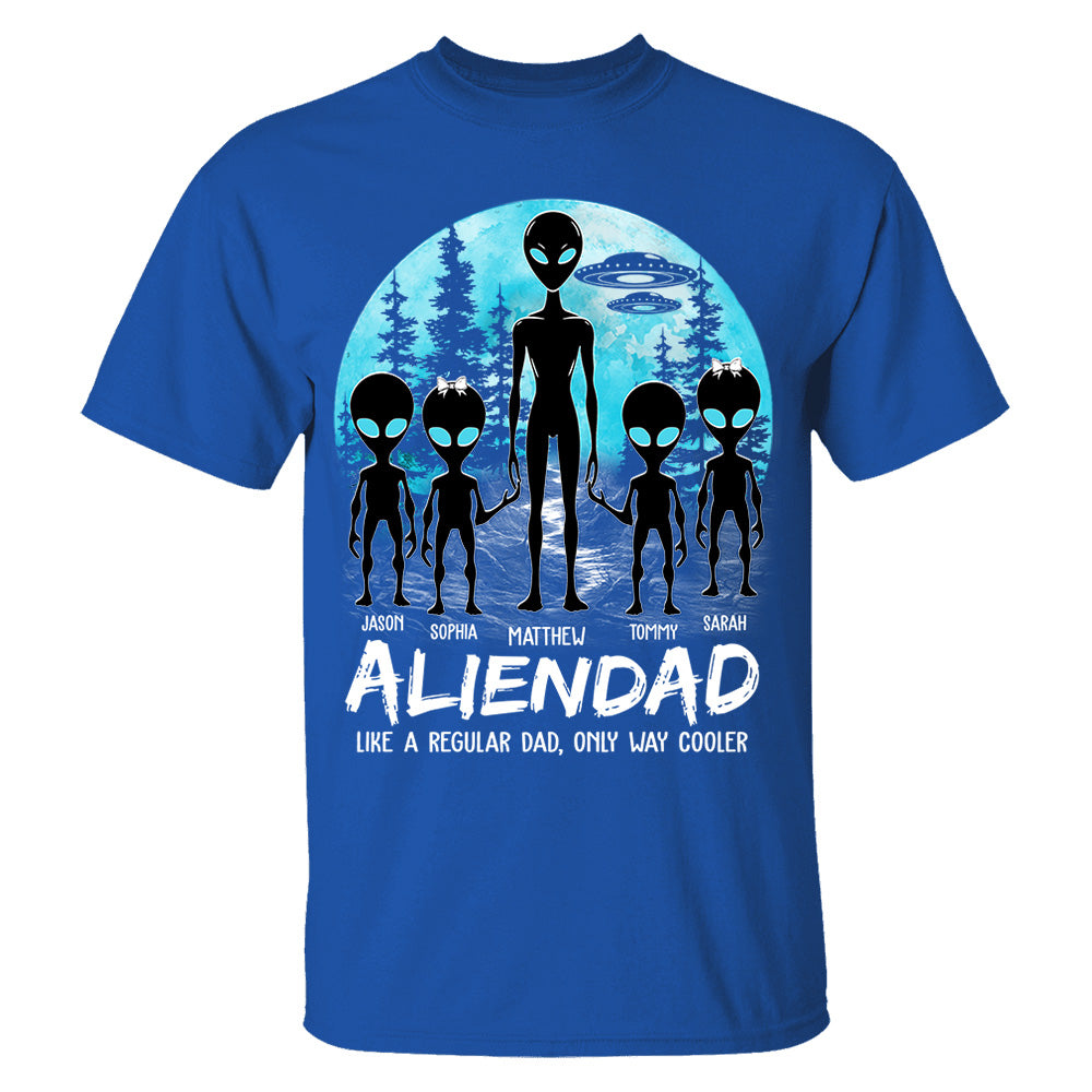 Father's Day - Personalized Alien Dad Like A Regular Dad Only Way Cooler Shirt Gift For Dad