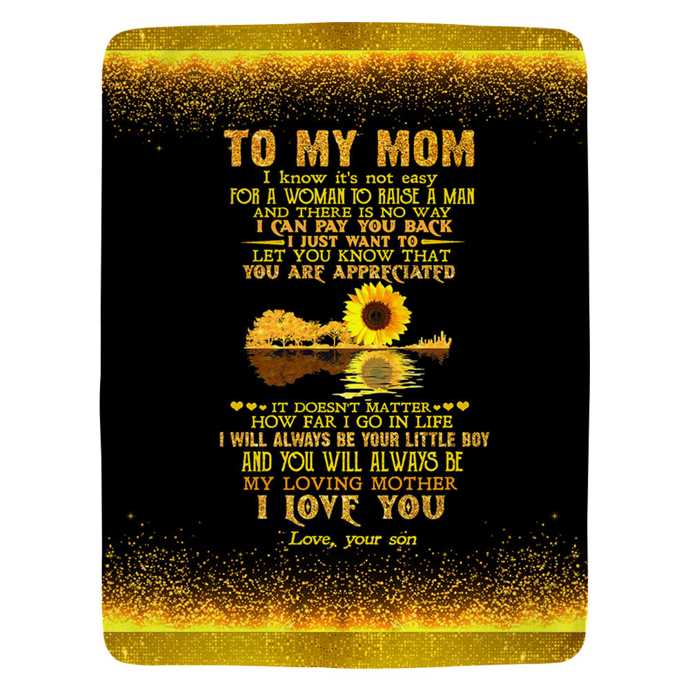 Custom To My Mom I Know It's Not Easy For A Woman To Raise A Man Blanket