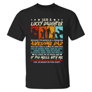 I Am A
Lucky Daughter Because I’m Raised By A Freaking Awesome Dad Shirt Gift For Daughter From Dad
