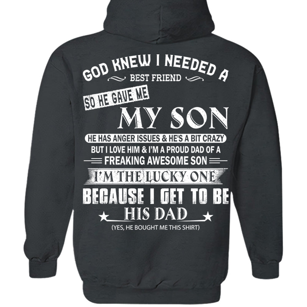 God Knew I Needed A Best Friend So He Gave Me My Son Shirt Perfect Gift For Dad