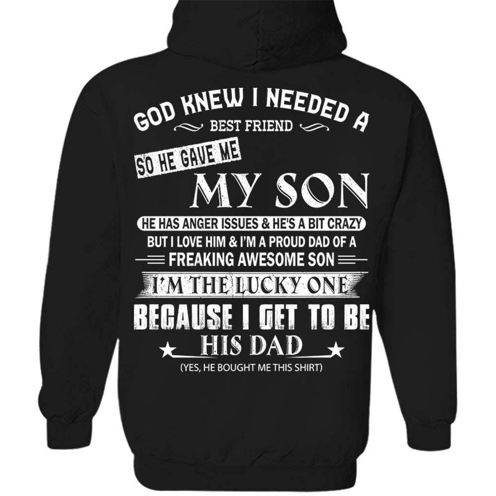 God Knew I Needed A Best Friend So He Gave Me My Son Shirt Perfect Gift For Dad