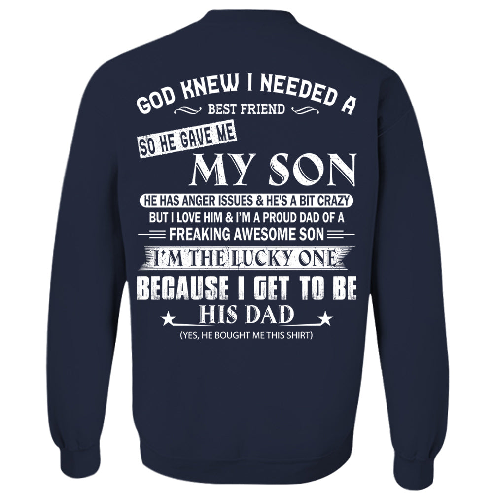 God Knew I Needed A Best Friend So He Gave Me My Son Shirt Perfect Gift For Dad