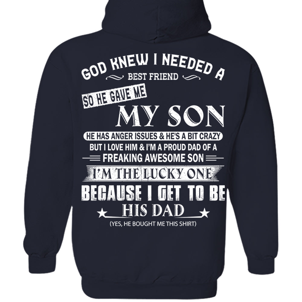 God Knew I Needed A Best Friend So He Gave Me My Son Shirt Perfect Gift For Dad