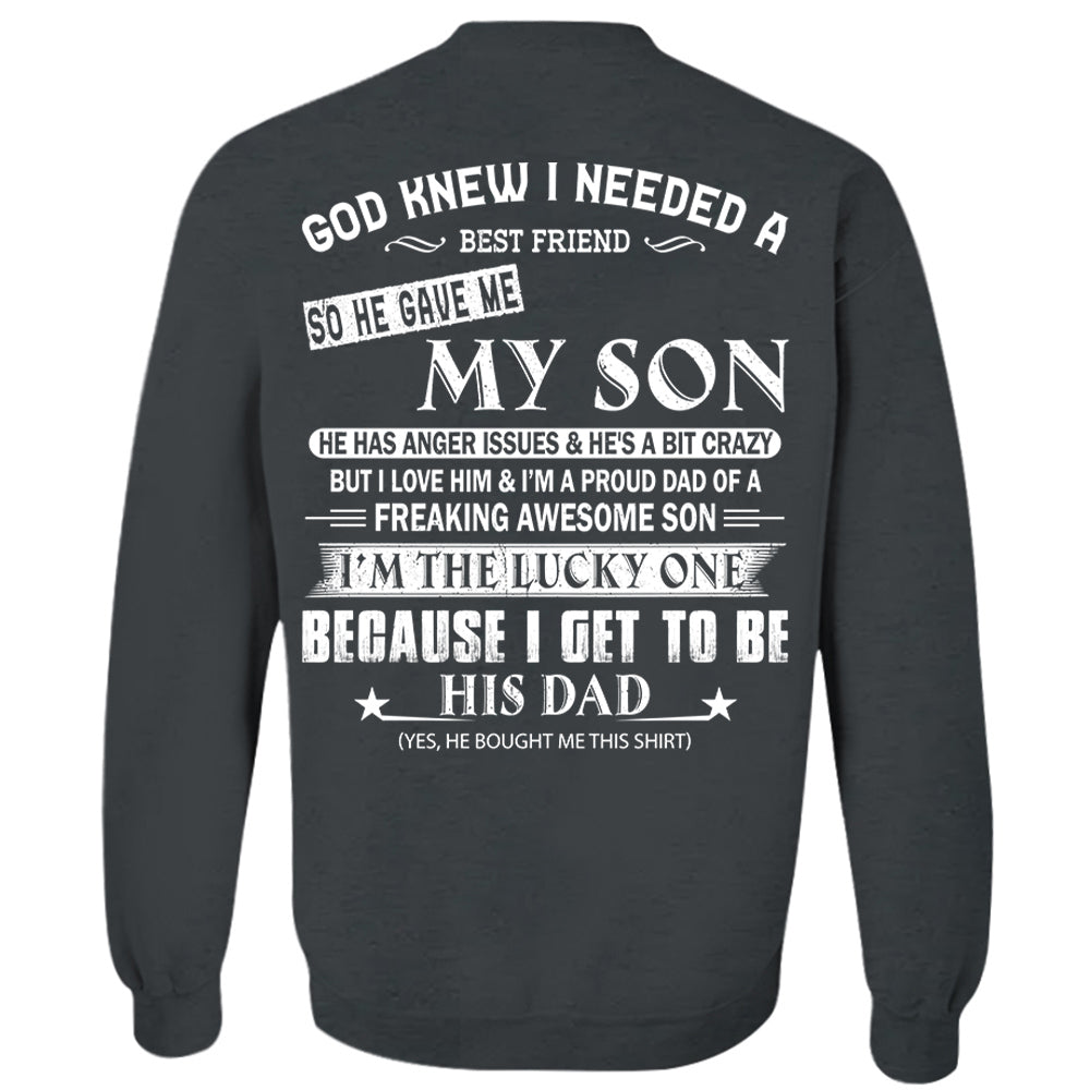 God Knew I Needed A Best Friend So He Gave Me My Son Shirt Perfect Gift For Dad