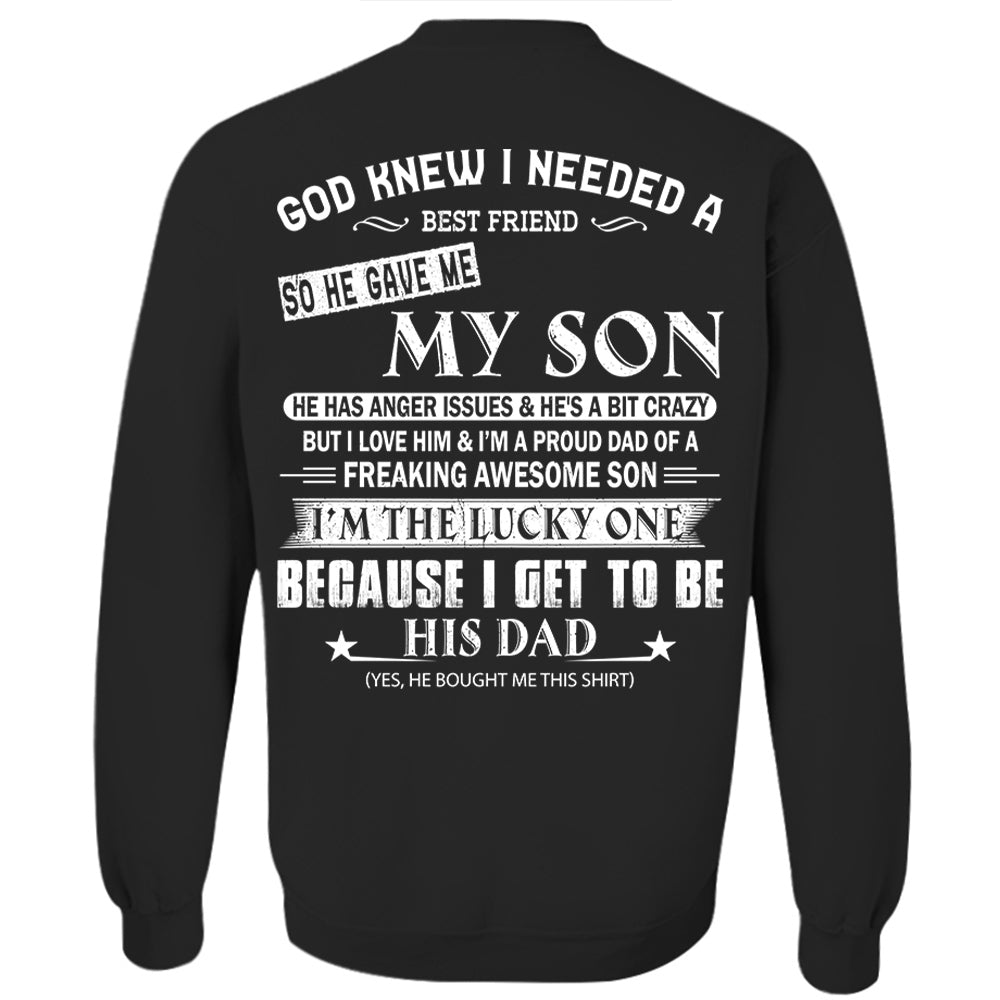 God Knew I Needed A Best Friend So He Gave Me My Son Shirt Perfect Gift For Dad
