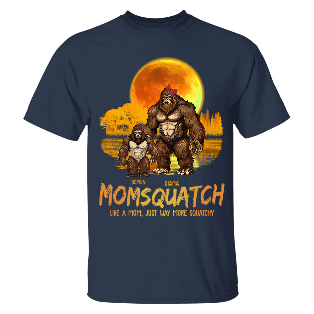 Momsquatch, Like A Mom, Just Way More Squatchy - Personalized Shirt