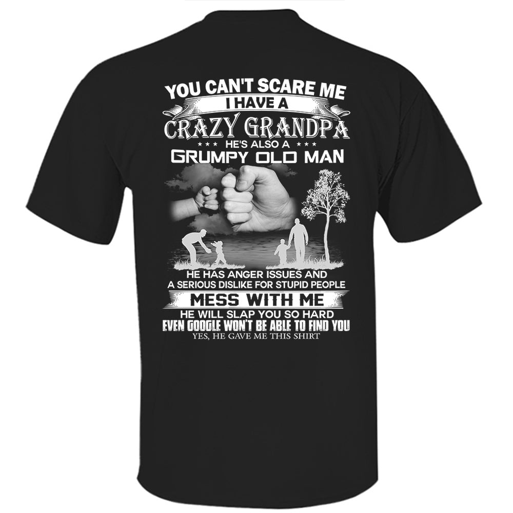 You Can't Scare Me I Have A Crazy Grandpa He's Also A Grumpy Old Man Shirt Perfect Gift For Children