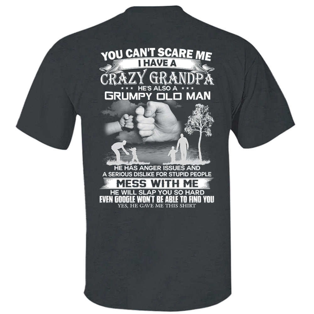 You Can't Scare Me I Have A Crazy Grandpa He's Also A Grumpy Old Man Shirt Perfect Gift For Children