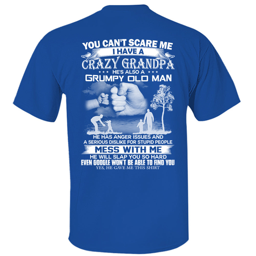 You Can't Scare Me I Have A Crazy Grandpa He's Also A Grumpy Old Man Shirt Perfect Gift For Children