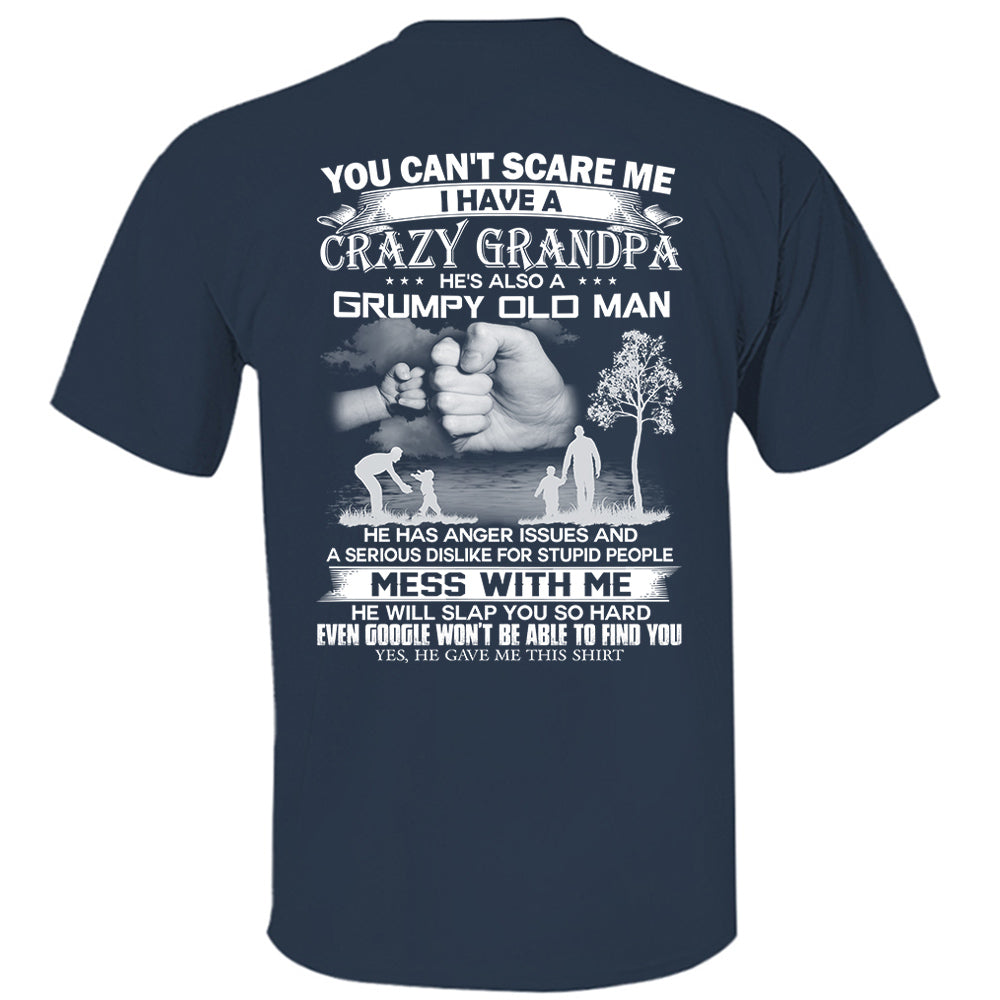 You Can't Scare Me I Have A Crazy Grandpa He's Also A Grumpy Old Man Shirt Perfect Gift For Children