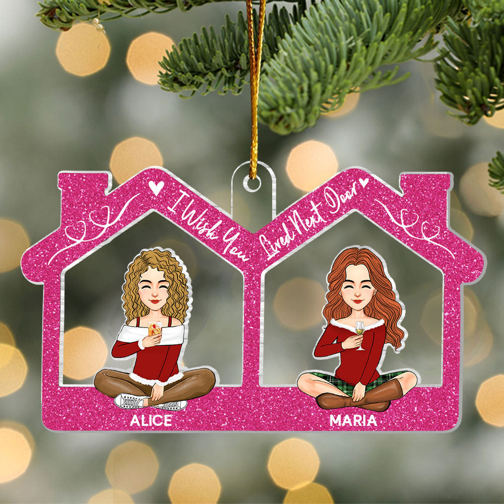 Bestie - I Wish You Lived Next Door - Personalized Acrylic Ornament