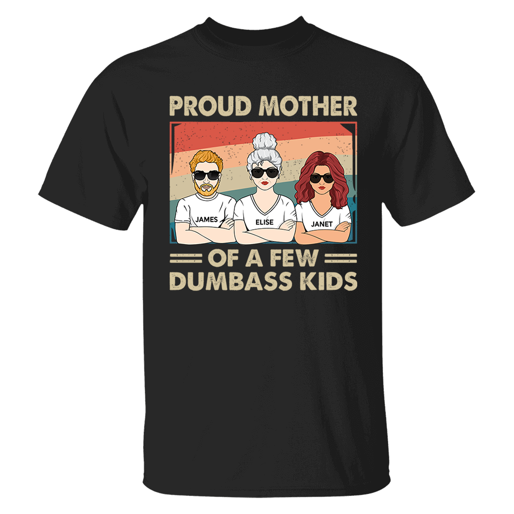 Proud Mother Of A Few Kids - Funny Gift For Mom, Mother, Grandma - Personalized T-Shirt