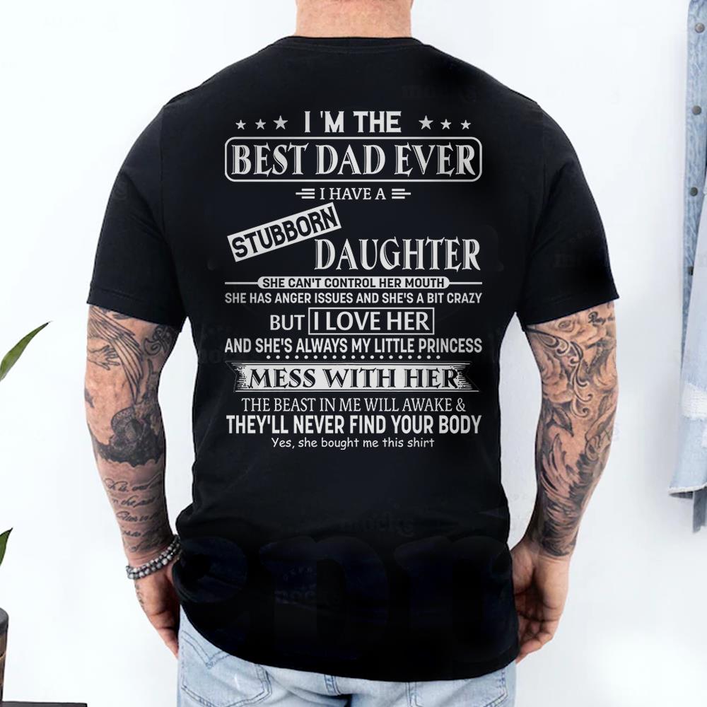 I Am The Best Dad Ever I Have A Stubborn Daughter Shirt Perfect Gift For Dad 2
