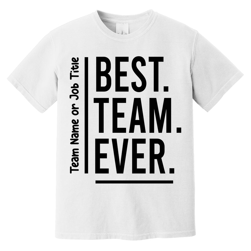 Customize Best Team Ever Shirt, Teammate Comfort T-Shirt, Coworker Gift, Team Name Shirt, Custom Team Shirt, Work Team Coworker