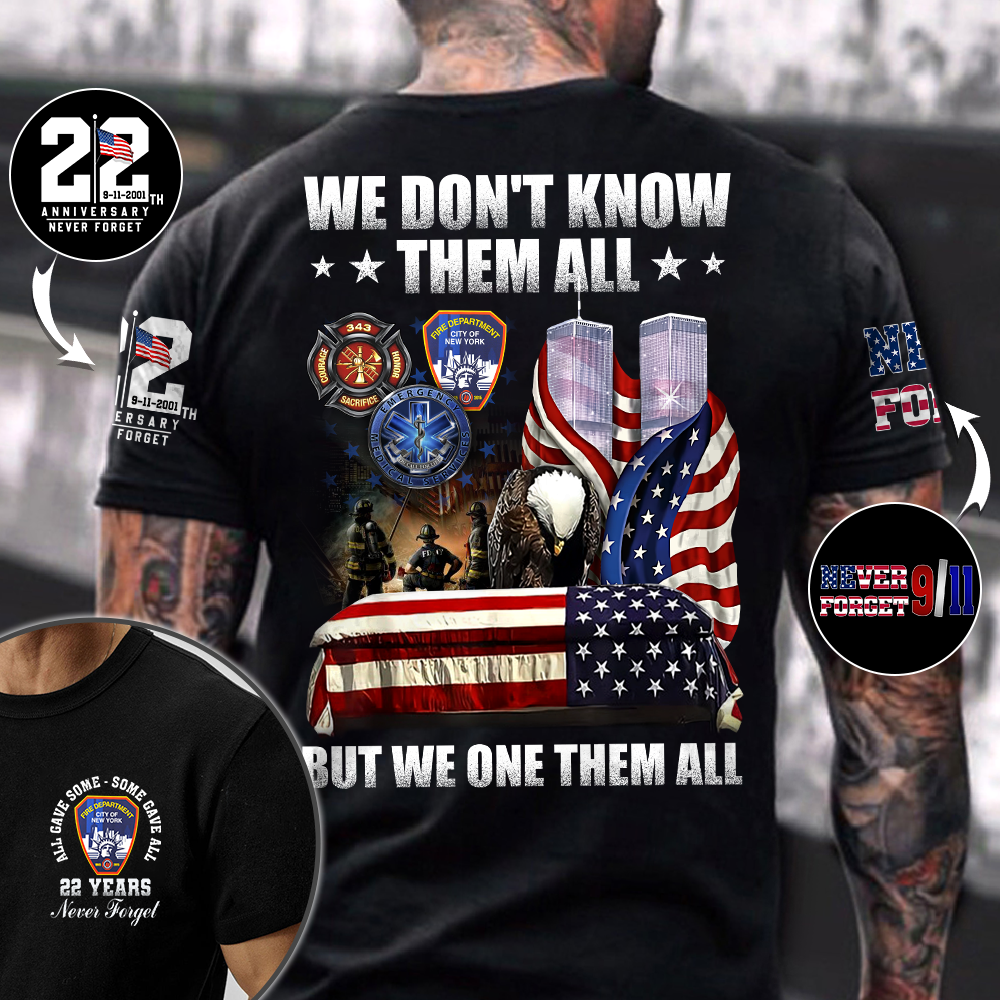 We Don't Know Them All But We One Them All 22 Year Anniversary 9-11-2001 Never Forget Personalized Shirt For Firefighter K1702