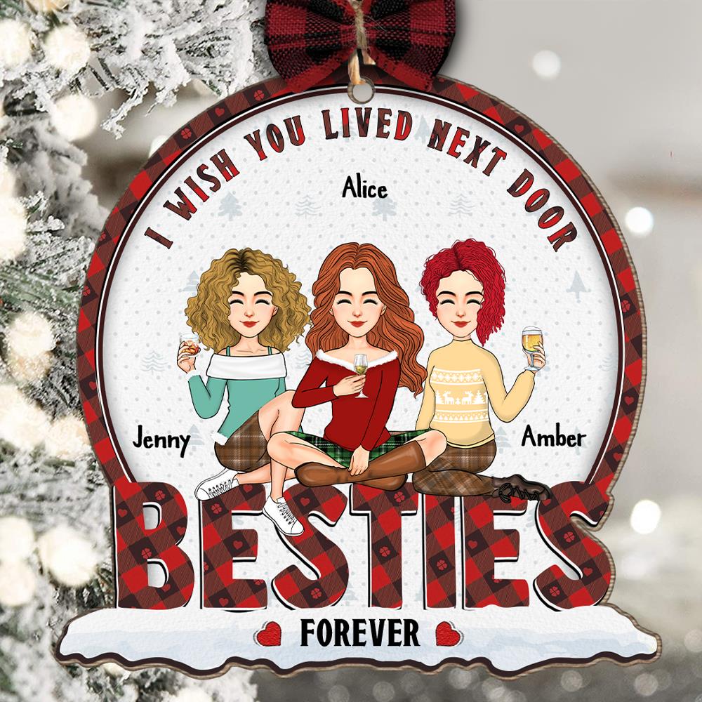 I Wish You Lived Next Door Bestie Forever - Personalized Wooden Ornament