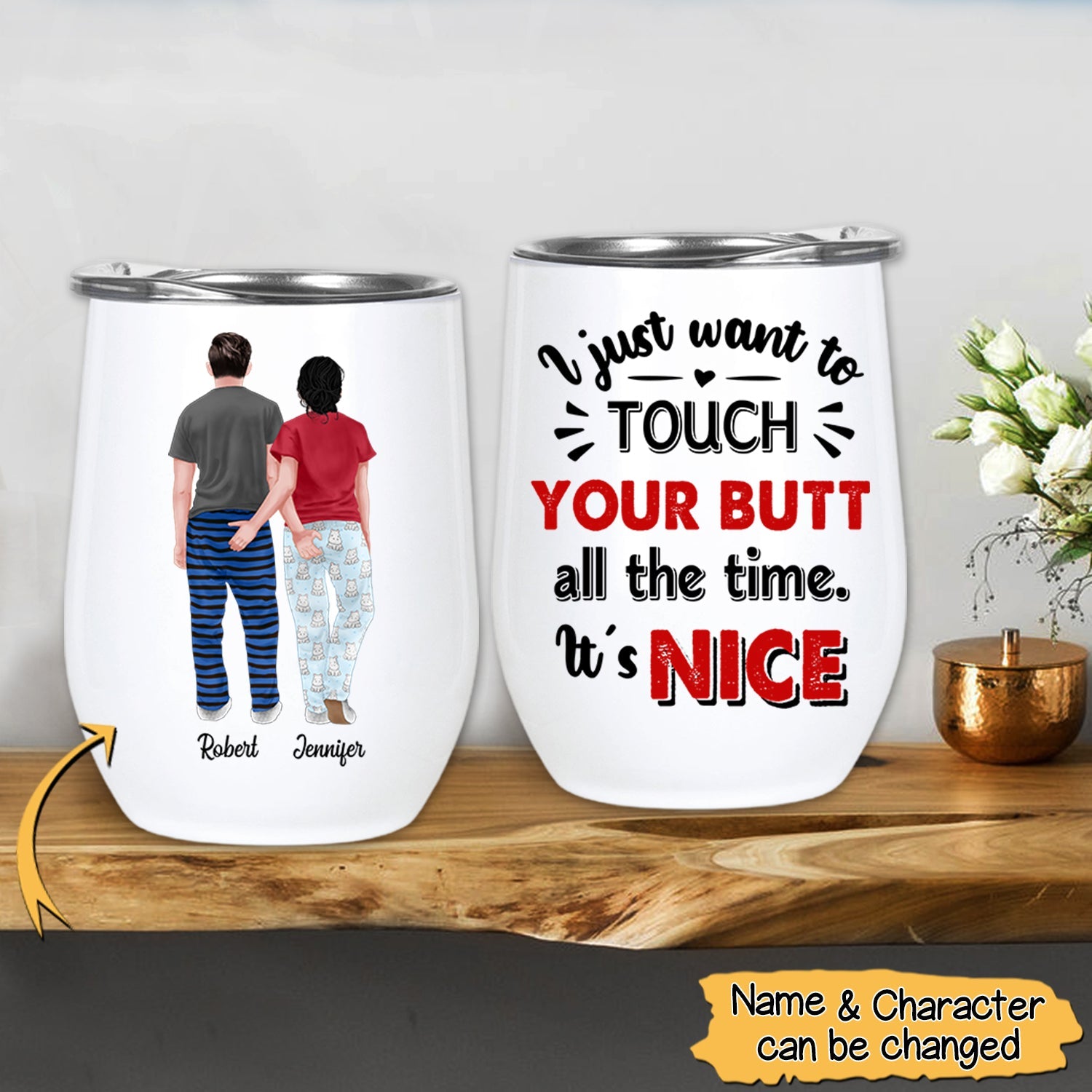 I Just Want To Touch Your Butt All The Time It's Nice Wine Tumbler Gift For Him Her