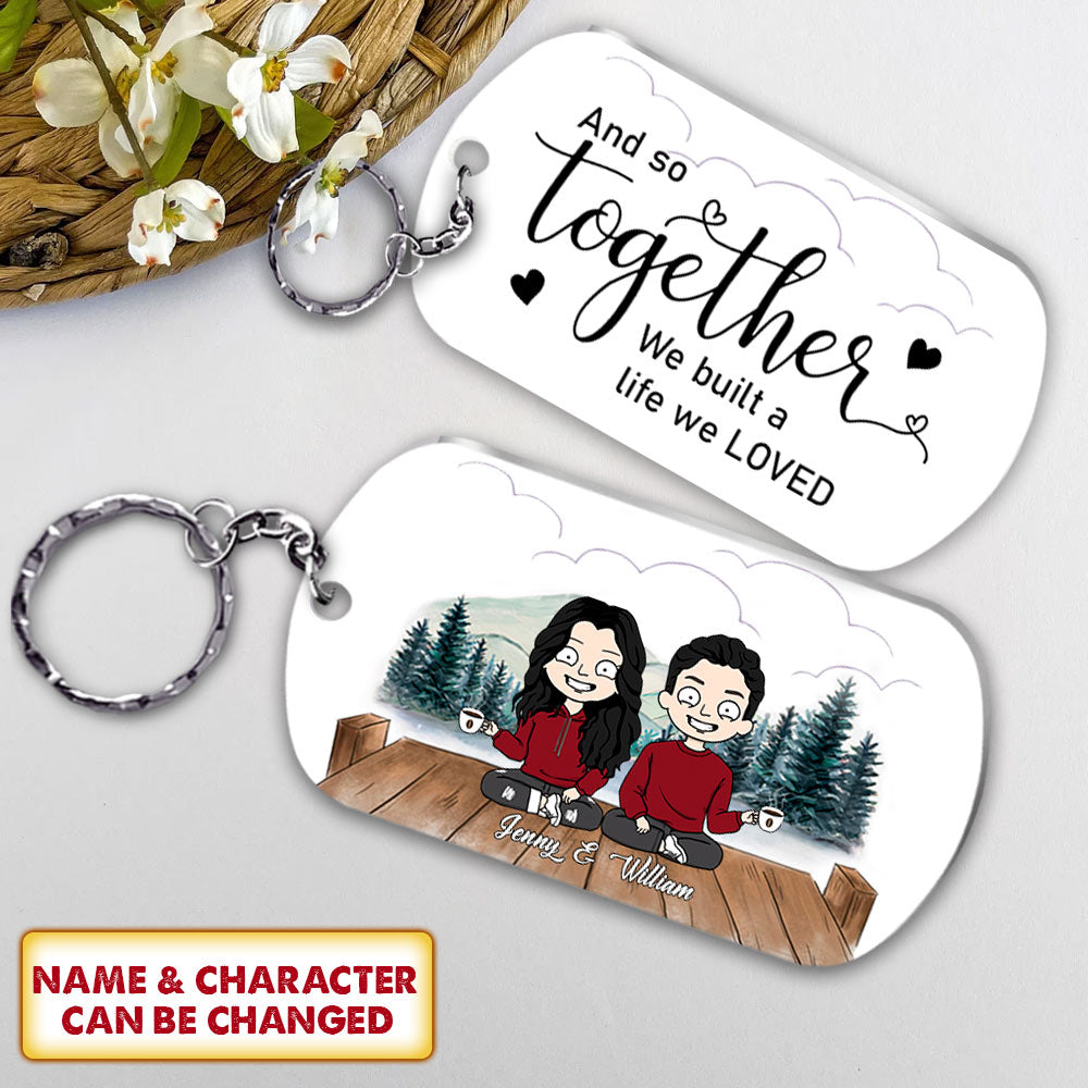 And So Together We Built A Life We Loved Keychain - Personalized Aluminium Keychain Gift For Couples