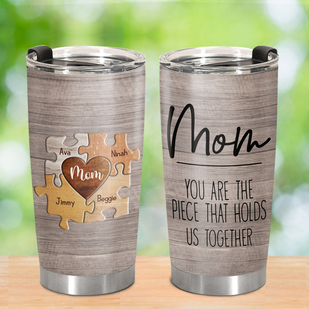 You Are The Piece That Holds Us Together Personalized Puzzle Tumbler Gift For Mom