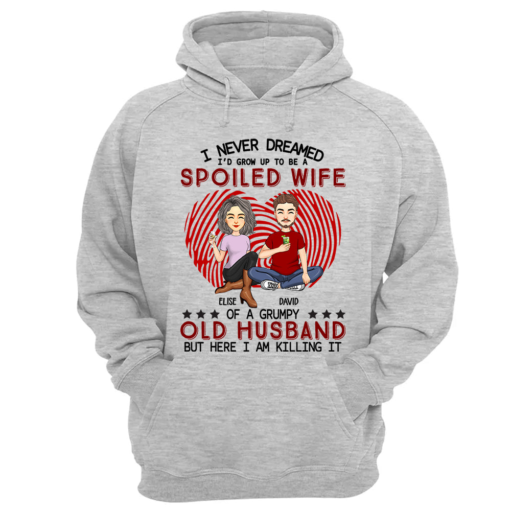 I Never Dreamed I'd Grow Up To Be A Spoiled Wife - Personalized Shirt For Wife