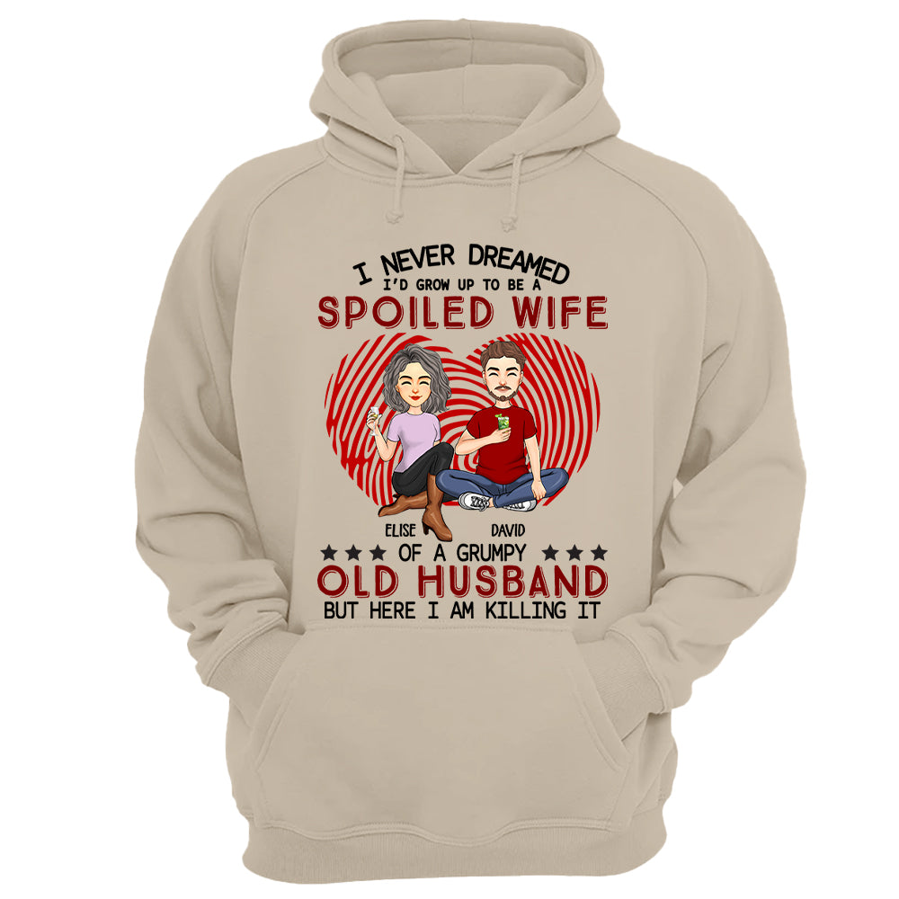 I Never Dreamed I'd Grow Up To Be A Spoiled Wife - Personalized Shirt For Wife