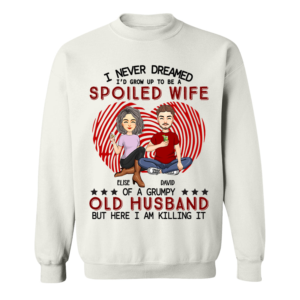 I Never Dreamed I'd Grow Up To Be A Spoiled Wife - Personalized Shirt For Wife